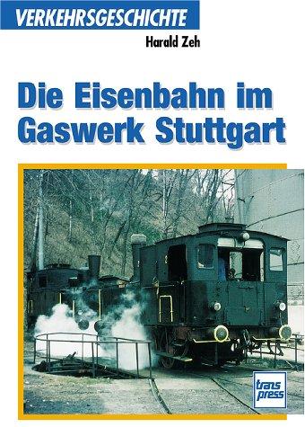 Die Eisenbahn im Gaswerk Stuttgart