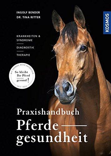 Praxishandbuch Pferdegesundheit: Krankheiten und Syndrome, Diagnostik, Therapie