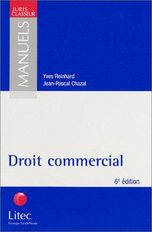 Droit commercial : actes de commerce, commerçants, fonds de commerce, concurrence, consommation