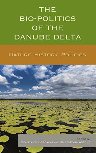 The Bio-Politics of the Danube Delta: Nature, History, Policies