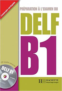 DELF B1: Préparation à l'examen du DELF / Livre de l'élève + CD audio + transcription + corrigés