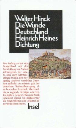 Die Wunde Deutschland: Heinrich Heines Dichtung im Widerstreit von Nationalidee, Judenemanzipation und Antisemitismus