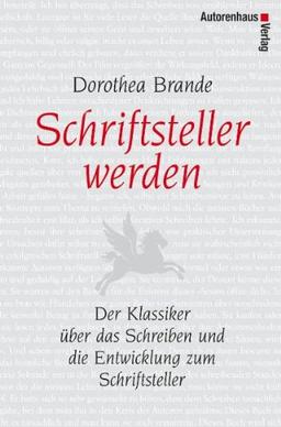 Schriftsteller werden: Der Klassiker über das Schreiben und die Entwicklung zum Schriftsteller