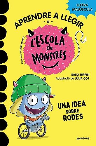 Aprendre a llegir a l'Escola de Monstres 12 - Una idea sobre rodes: Amb lletra MAJÚSCULA (llibres per a nens a partir de 5 anys) (Montena, Band 12)