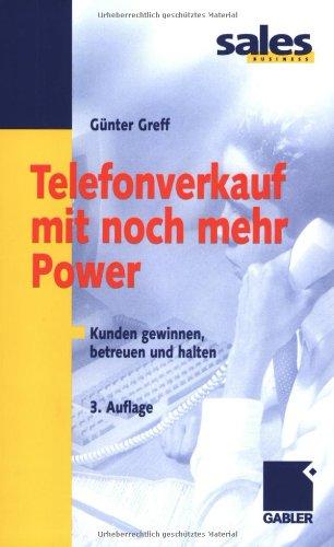 Telefonverkauf mit noch mehr Power: Kunden gewinnen, betreuen und halten