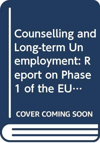 Counselling and Long-term Unemployment: Report on Phase 1 of the EUROCOUNSEL Action Research Programme