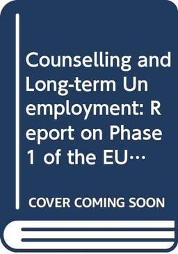 Counselling and Long-term Unemployment: Report on Phase 1 of the EUROCOUNSEL Action Research Programme