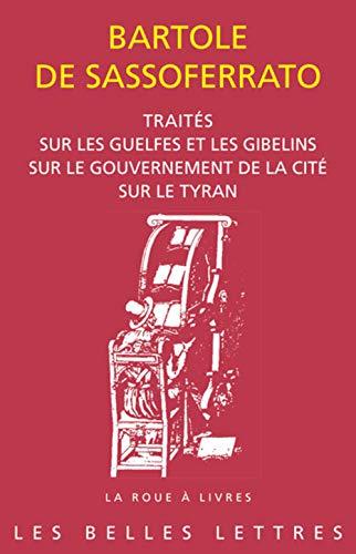 Traité sur les guelfes et les gibelins. Traité sur le gouvernement de la cité. Traité sur le tyran