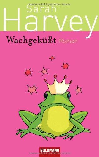 Wachgeküßt. Roman