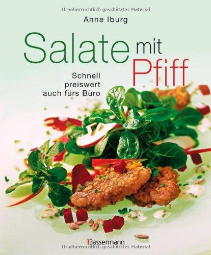 Salate mit Pfiff: Schnell, preiswert, auch fürs Büro - alle zum Sattessen