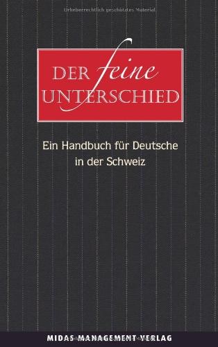 Der feine Unterschied - Ein Handbuch für Deutsche in der Schweiz