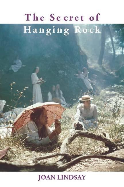 The Secret of Hanging Rock: With Commentaries by John Taylor and Yvonne Rousseau