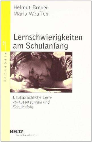 Lernschwierigkeiten am Schulanfang - Lautsprachliche Lernvoraussetzungen und Schulerfolg: Eine Anleitung zur Einschätzung und Förderung lautsprachlicher Lernvoraussetzungen