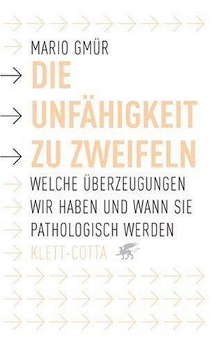 Die Unfähigkeit zu zweifeln: Welche Überzeugungen wir haben und wann sie pathologisch werden