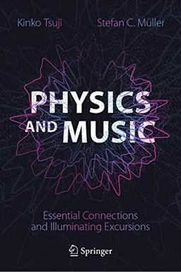 Physics and Music: Essential Connections and Illuminating Excursions