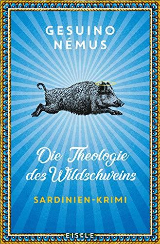 Die Theologie des Wildschweins: Sardinien-Krimi