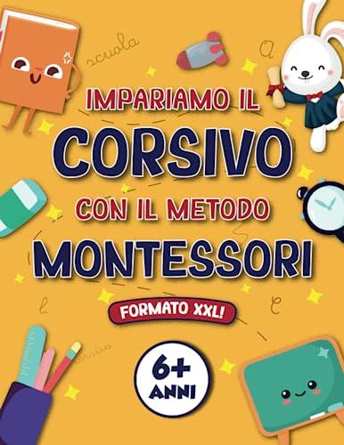 IMPARIAMO IL CORSIVO CON IL METODO MONTESSORI: 6+ ANNI, QUADERNO DI SCRITTURA con ESERCIZI di TRACCIAMENTO di LETTERE e PAROLE in CORSIVO (Libro di Pregrafismo XXL)