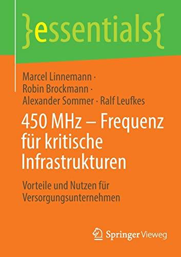 450 MHz – Frequenz für kritische Infrastrukturen: Vorteile und Nutzen für Versorgungsunternehmen (essentials)