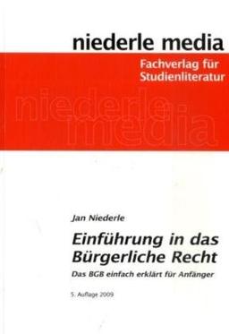 Einführung in das Bürgerliche Recht: Das BGB leicht erklärt für Anfänger