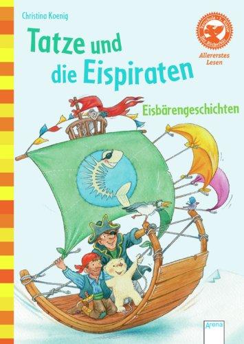 Tatze und die Eispiraten. Eisbärengeschichten: Der Bücherbär: Allererstes Lesen