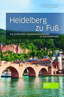 Heidelberg zu Fuß: Die schönsten Sehenswürdigkeiten zu Fuß entdecken