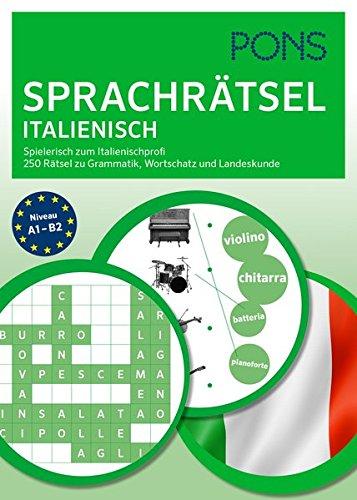 PONS Sprachrätsel Italienisch: Spielerisch zum Italienisch-Profi. 250 Rätsel zu Grammatik, Wortschatz und Landeskunde