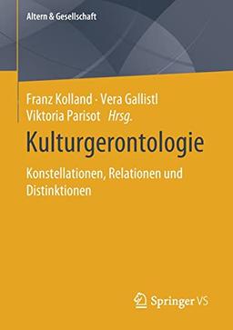 Kulturgerontologie: Konstellationen, Relationen und Distinktionen (Altern & Gesellschaft)