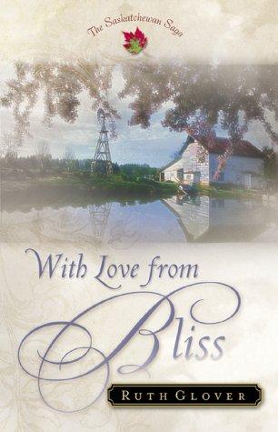 With Love from Bliss: A Novel (Saskatchewan Saga)