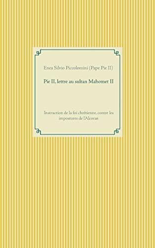 Pie II, lettre au sultan Mahomet II : Instruction de la foi chrétienne, contre les impostures de l'Alcoran