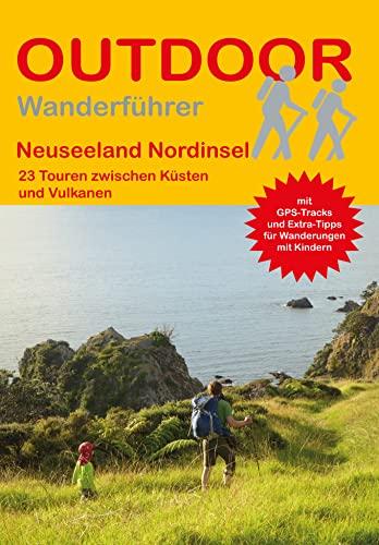 Neuseeland Nordinsel - 23 Touren zwischen Küsten und Vulkanen: 23 Wanderungen zwischen Küsten und Vulkanen (Outdoor Regional)