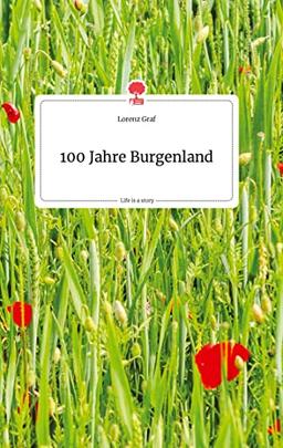 100 Jahre Burgenland. Life is a Story - story.one