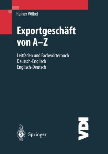 Exportgeschaft Von A-Z: Leitfaden Und Fachworterbuch Deutsch/Englisch, Englisch/Deutsch (Vdi-Buch)