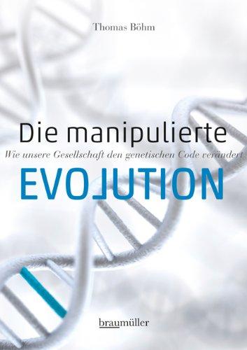 Die manipulierte Evolution: Wie unsere Gesellschaft den genetischen Code verändert