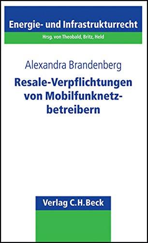 Resale-Verpflichtungen von Mobilfunknetzbetreibern (Schriftenreihe Energie- und Infrastrukturrecht, Band 10)