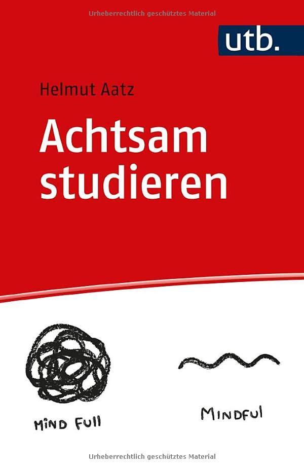 Achtsam studieren: Mit Praxisteil