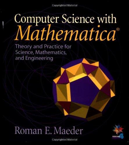 Computer Science with MATHEMATICA: Theory and Practice for Science, Mathematics, and Engineering