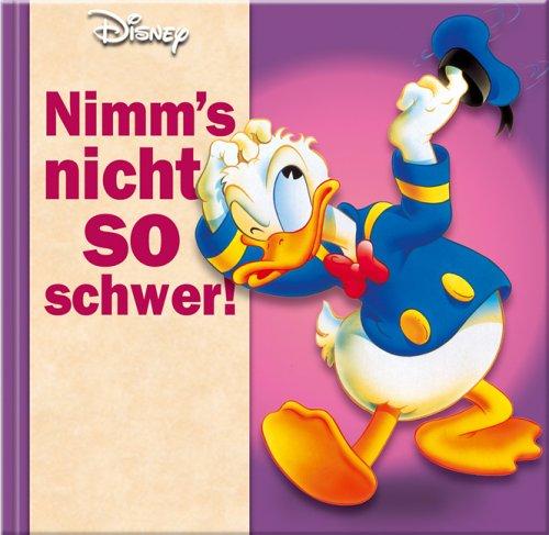 Disney Geschenkbuch. Donald Duck - Nimm's nicht so schwer