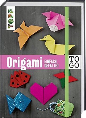 Origami to go: einfach gefaltet: Das Origami-Buch für jede Tasche. Pocket-Format mit verdeckter Spiralbindung und Gummiband zum Schließen