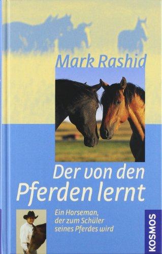 Der von den Pferden lernt: Ein Horseman der zum Schüler seines Pferdes wird