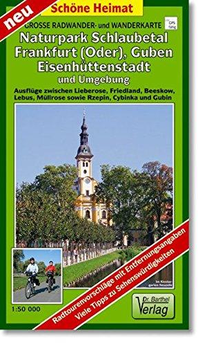 Große Radwander- und Wanderkarte Naturpark Schlaubetal, Frankfurt (Oder), Guben, Eisenhüttenstadt und Umgebung: Ausflüge zwischen Lieberose, ... Cybinka und Gubin. 1:50000 (Schöne Heimat)