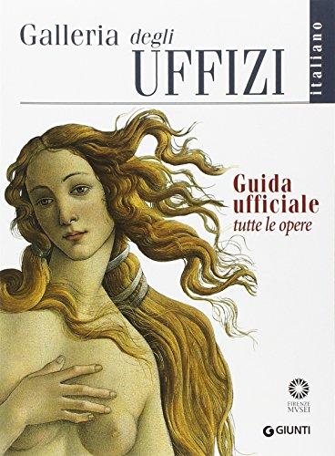 Galleria degli Uffizi. Guida ufficiale. Tutte le opere