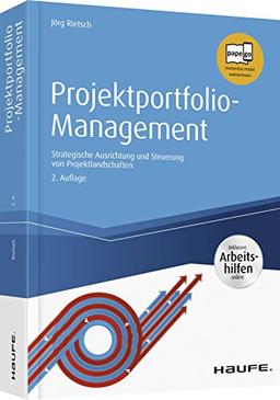 Projektportfolio-Management - inkl. Arbeitshilfen online: Strategische Ausrichtung und Steuerung von Projektlandschaften (Haufe Fachbuch)