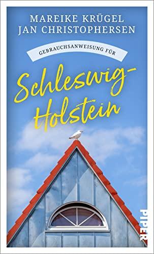 Gebrauchsanweisung für Schleswig-Holstein: Viel mehr als nur ein Reiseführer: Eine launige Liebeserklärung an Deutschlands Norden