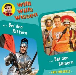 Willi wills wissen - Folge 7: Bei den Rittern/Bei den Römern. 2 Hörspiele