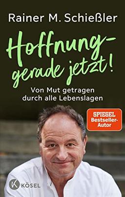 Hoffnung – gerade jetzt!: Von Mut getragen durch alle Lebenslagen