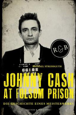 Johnny Cash at Folsom Prison: Die Geschichte eines Meisterwerks