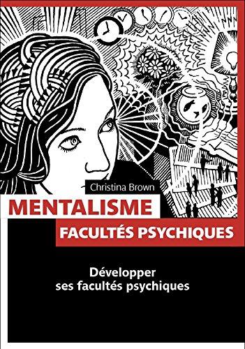 Mentalisme : facultés psychiques : développer ses facultés psychiques