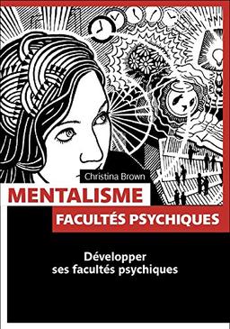 Mentalisme : facultés psychiques : développer ses facultés psychiques