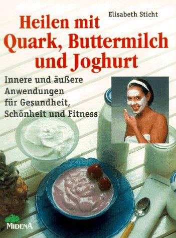 Heilen mit Quark, Buttermilch und Joghurt