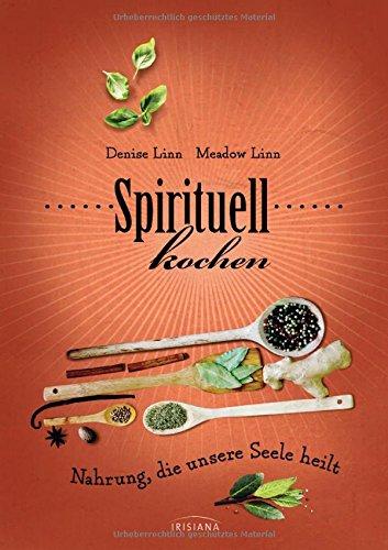 Spirituell kochen: Nahrung, die unsere Seele heilt